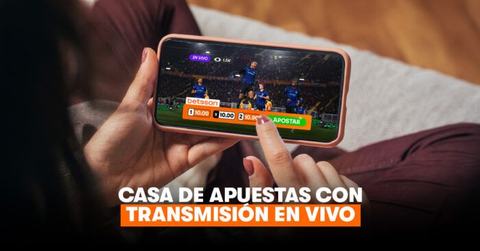 Betsson, casa de apuestas con transmisión en vivo