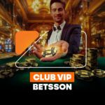 Club VIP Betsson: la experiencia definitiva para jugadores premium