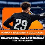 Vohina y su llegada a Colo-Colo: trayectoria, características y expectativas